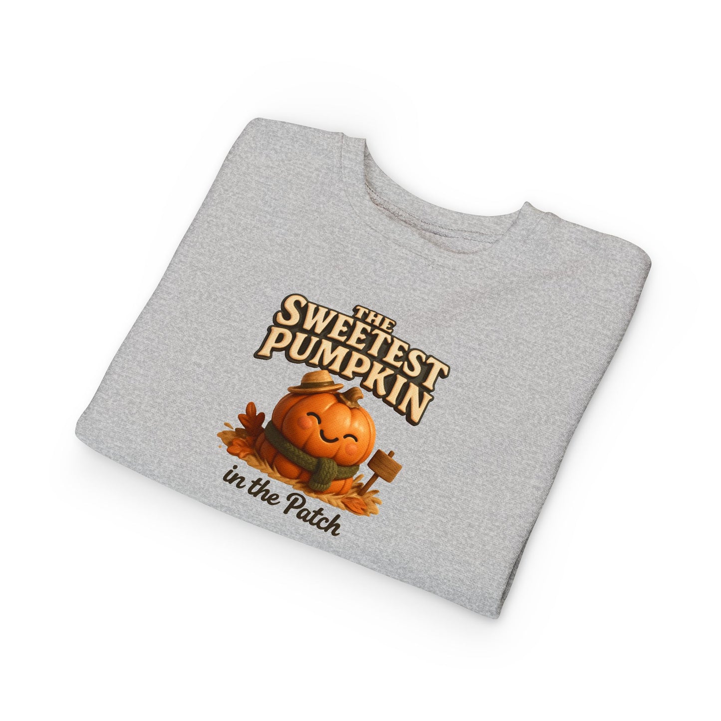 The Sweetest Pumpkin in The Patch Toddler Sweatshirt