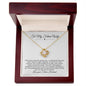 To My Future Wife | I'll Love You For The Rest Of My Life - Love Knot Necklace