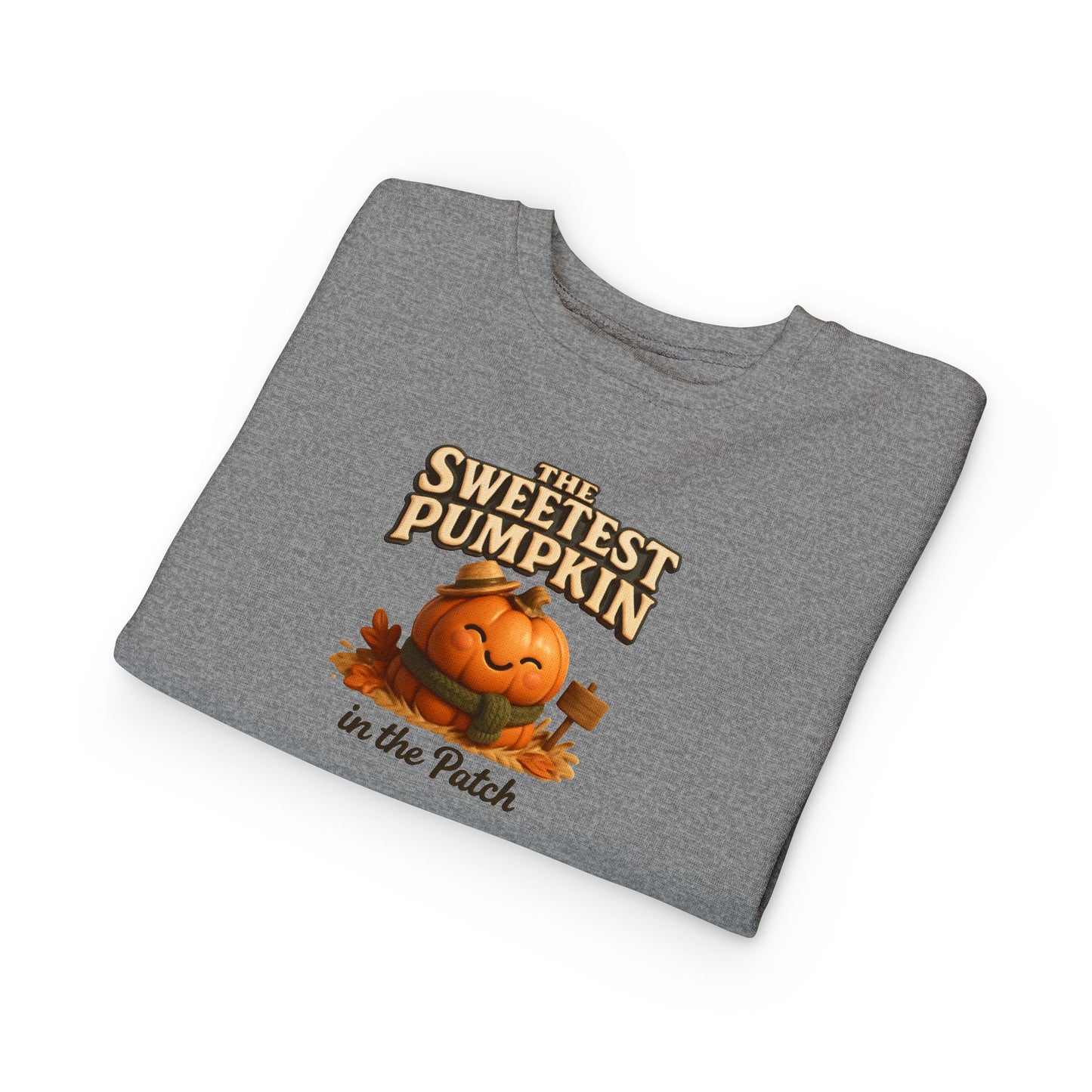 The Sweetest Pumpkin in The Patch Toddler Sweatshirt