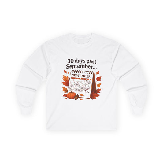 30 Days Past September... Long Sleeve Shirt