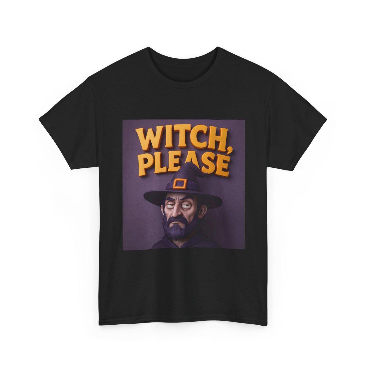 Witch, Please Male Unisex Heavy Cotton Tee