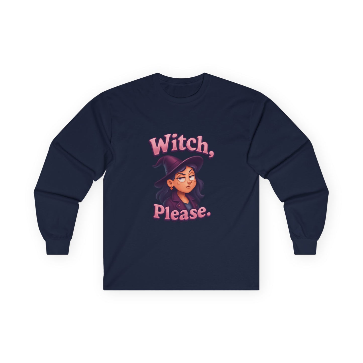 Witch, Please! Ultra Cotton Long Sleeve Tee