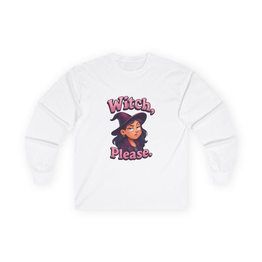 Witch, Please! Ultra Cotton Long Sleeve Tee