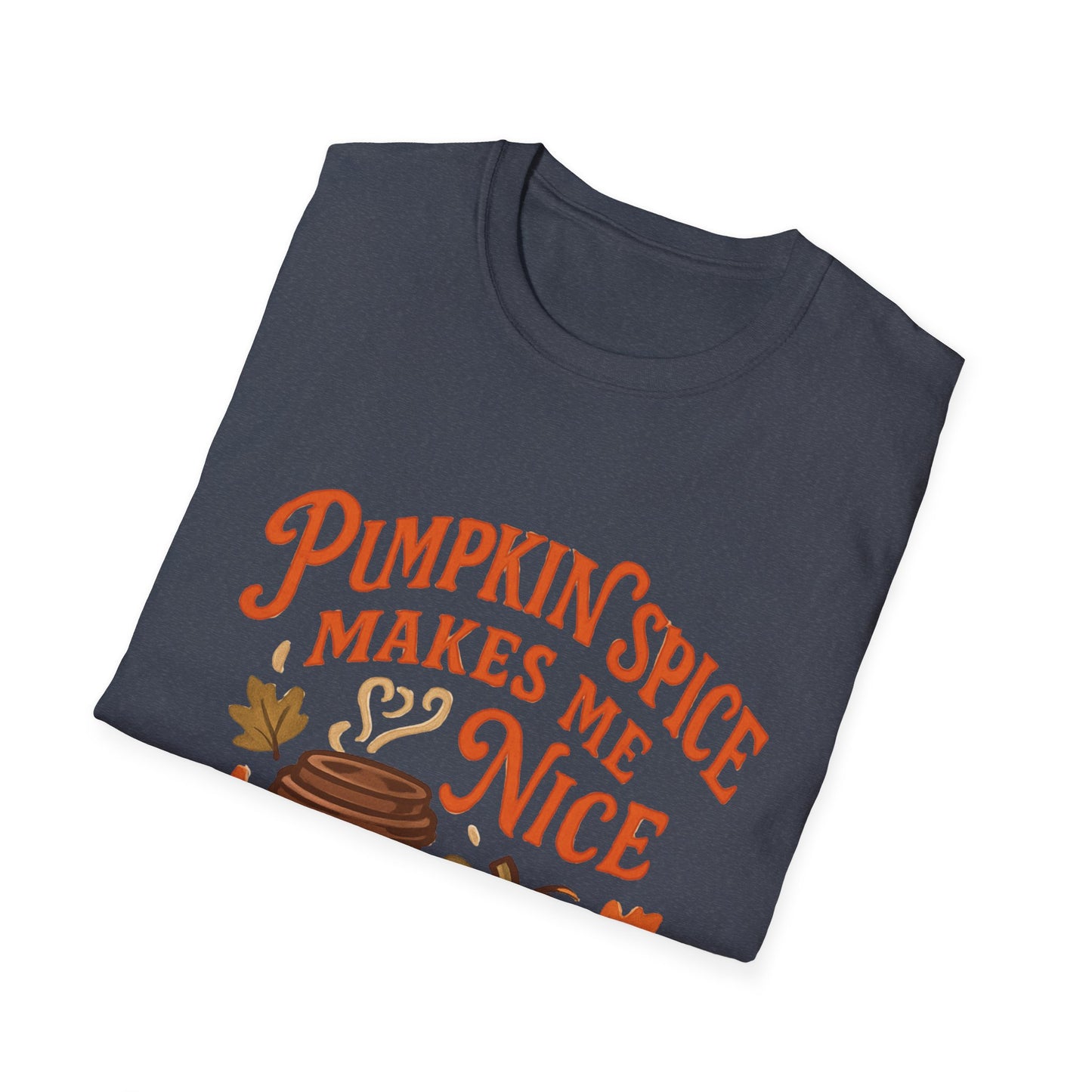 Pumpkin Spice Makes Me Nice T-Shirt