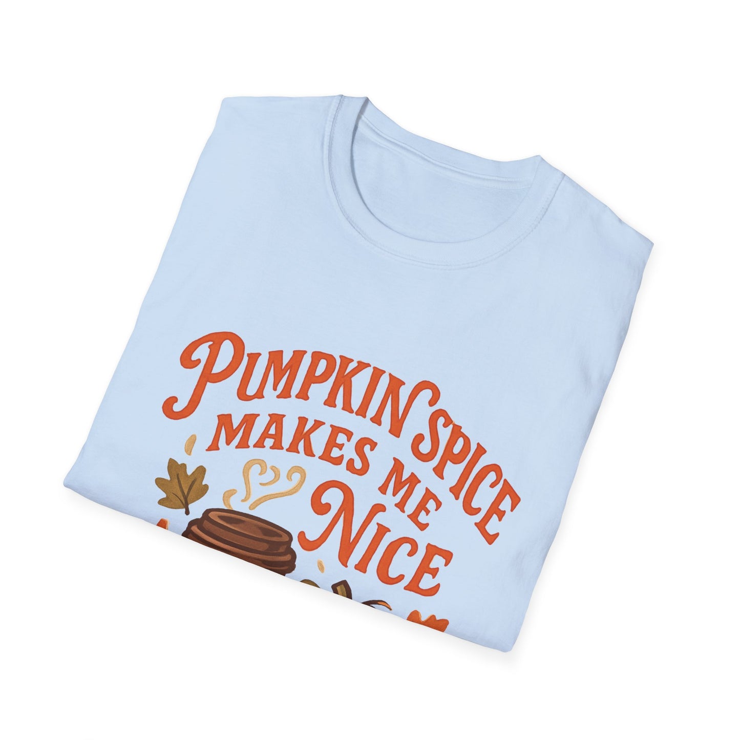 Pumpkin Spice Makes Me Nice T-Shirt