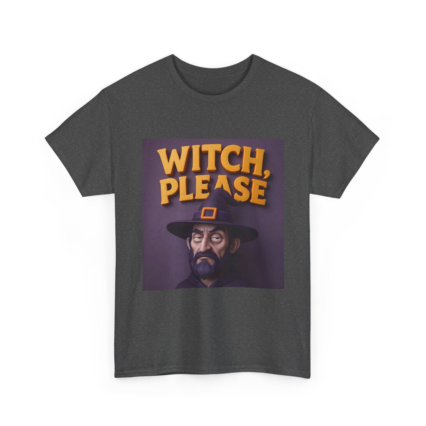 Witch, Please Male Unisex Heavy Cotton Tee