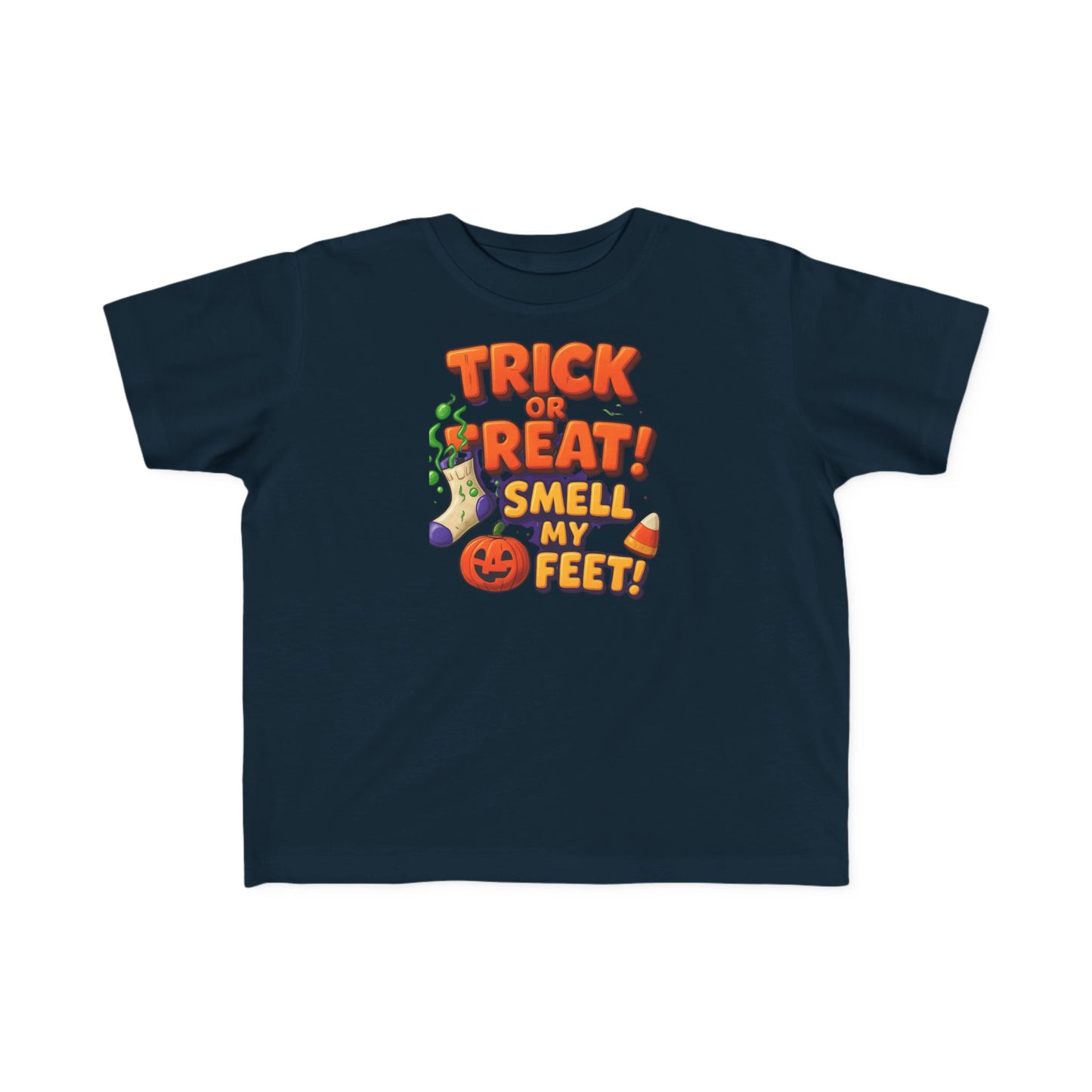 Toddler's "Trick or Treat! Smell My Feet!" T-Shirt