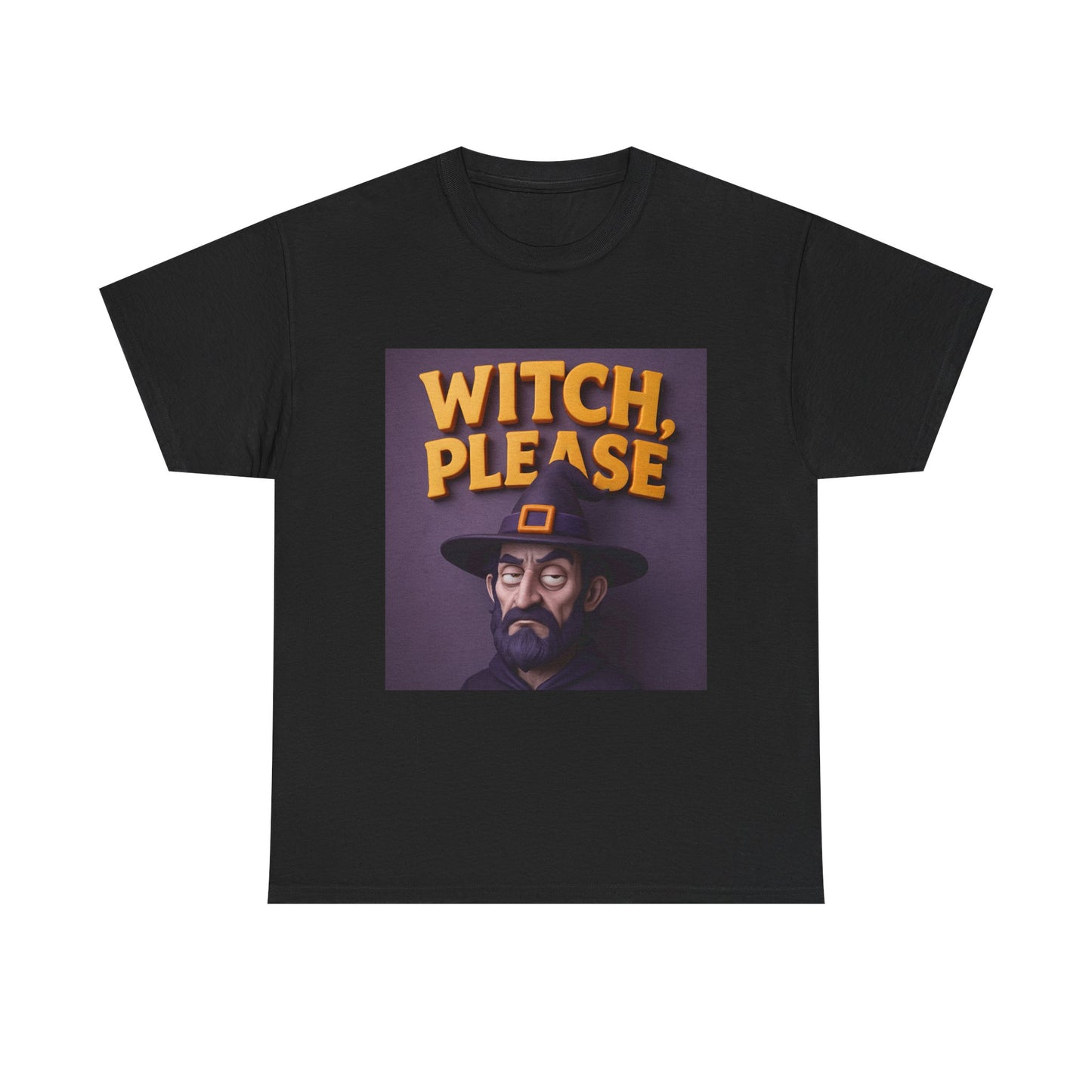 Witch, Please Male Unisex Heavy Cotton Tee